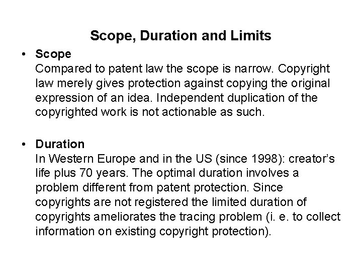 Scope, Duration and Limits • Scope Compared to patent law the scope is narrow.