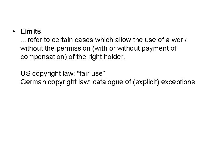  • Limits …refer to certain cases which allow the use of a work