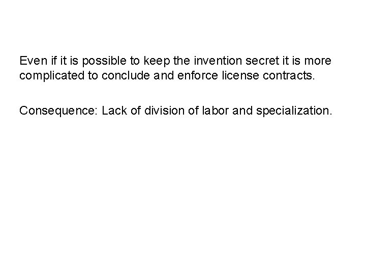 Even if it is possible to keep the invention secret it is more complicated