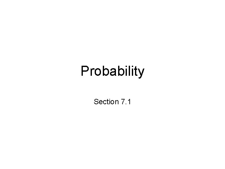 Probability Section 7. 1 