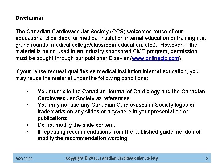 Disclaimer The Canadian Cardiovascular Society (CCS) welcomes reuse of our educational slide deck for