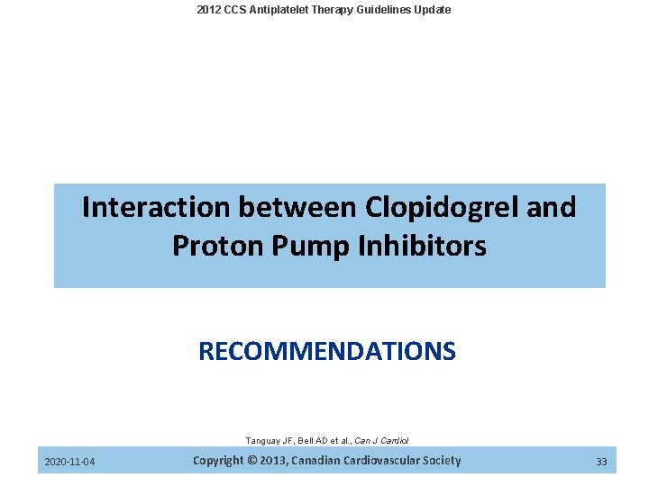 2012 CCS Antiplatelet Therapy Guidelines Update Interaction between Clopidogrel and Proton Pump Inhibitors RECOMMENDATIONS