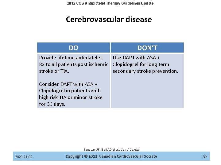 2012 CCS Antiplatelet Therapy Guidelines Update Cerebrovascular disease DO DON’T Provide lifetime antiplatelet Use