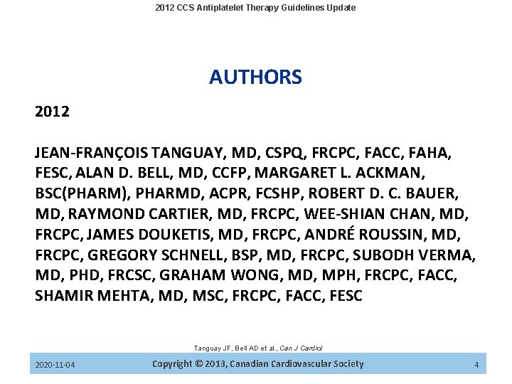 2012 CCS Antiplatelet Therapy Guidelines Update ® AUTHORS 2012 JEAN-FRANÇOIS TANGUAY, MD, CSPQ, FRCPC,