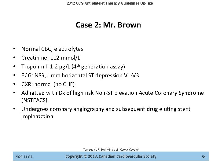 2012 CCS Antiplatelet Therapy Guidelines Update Case 2: Mr. Brown Normal CBC, electrolytes Creatinine: