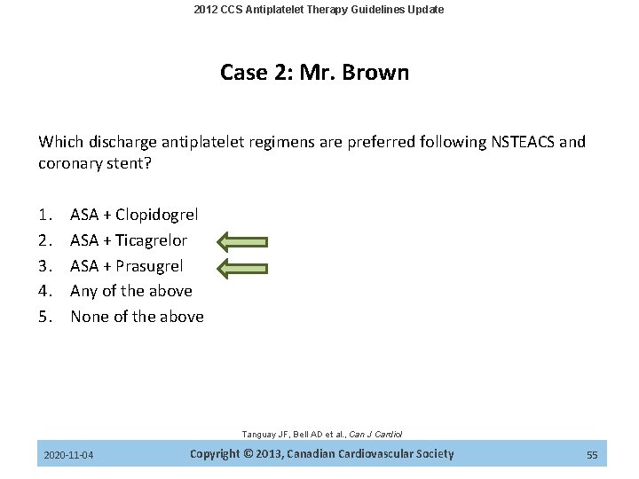 2012 CCS Antiplatelet Therapy Guidelines Update Case 2: Mr. Brown Which discharge antiplatelet regimens