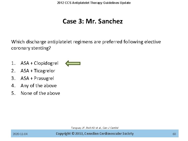 2012 CCS Antiplatelet Therapy Guidelines Update Case 3: Mr. Sanchez Which discharge antiplatelet regimens