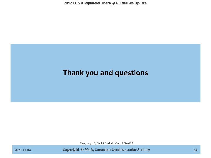 2012 CCS Antiplatelet Therapy Guidelines Update Thank you and questions Tanguay JF, Bell AD