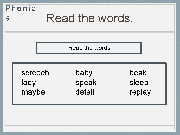 Read the words. screech lady maybe baby speak detail beak sleep replay 