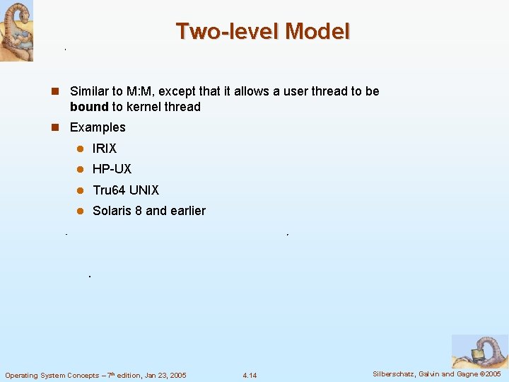 Two-level Model Similar to M: M, except that it allows a user thread to