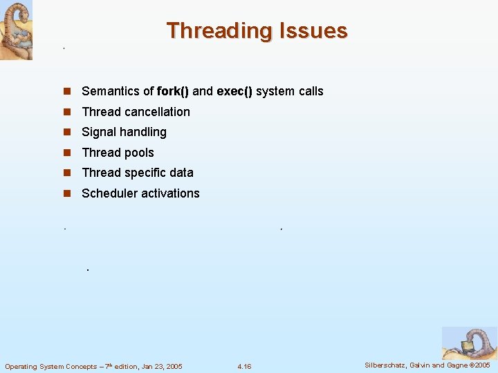 Threading Issues Semantics of fork() and exec() system calls Thread cancellation Signal handling Thread