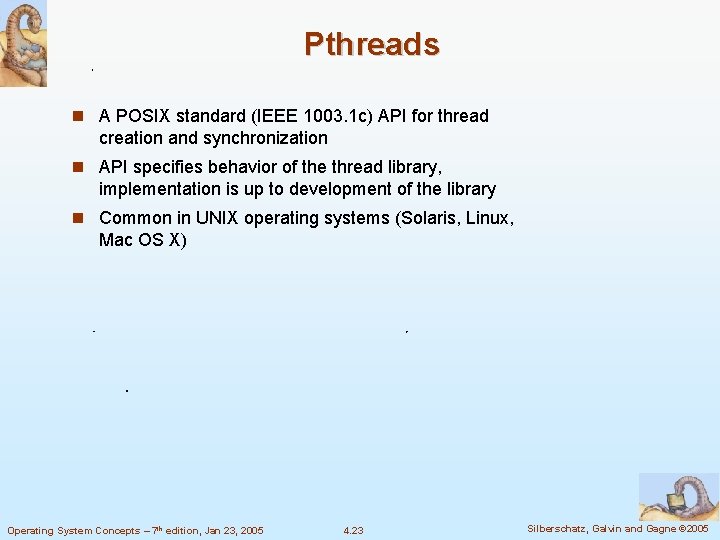 Pthreads A POSIX standard (IEEE 1003. 1 c) API for thread creation and synchronization