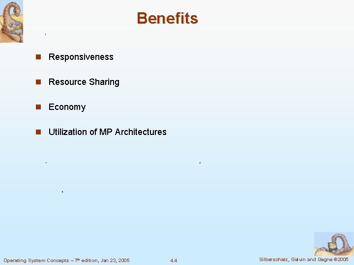 Benefits Responsiveness Resource Sharing Economy Utilization of MP Architectures Operating System Concepts – 7