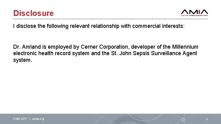 Disclosure I disclose the following relevant relationship with commercial interests: Dr. Amland is employed