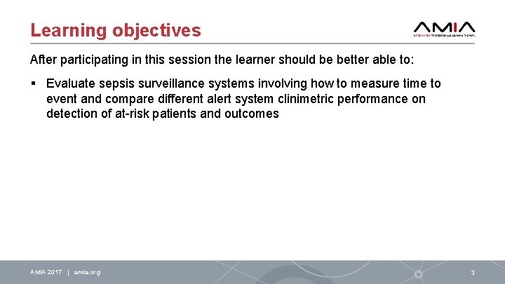 Learning objectives After participating in this session the learner should be better able to: