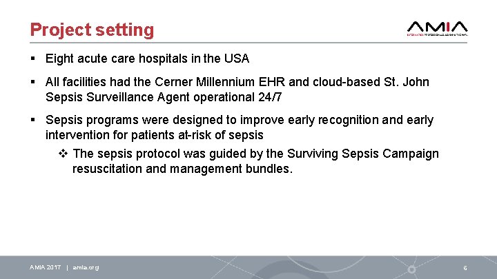 Project setting § Eight acute care hospitals in the USA § All facilities had