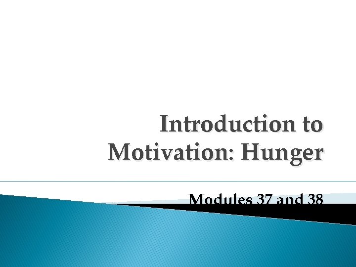 Introduction to Motivation: Hunger Modules 37 and 38 