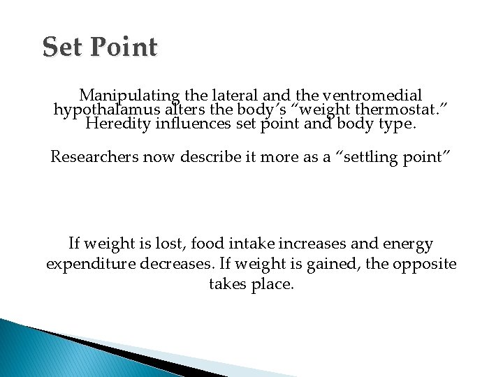 Set Point Manipulating the lateral and the ventromedial hypothalamus alters the body’s “weight thermostat.