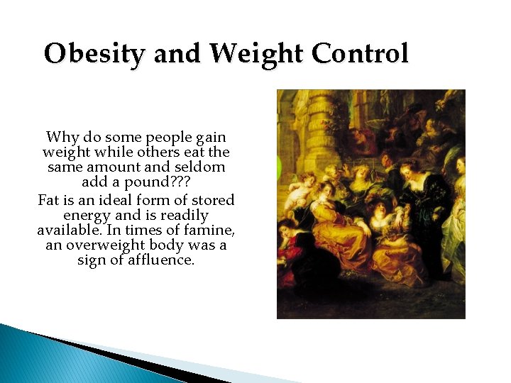 Obesity and Weight Control Why do some people gain weight while others eat the