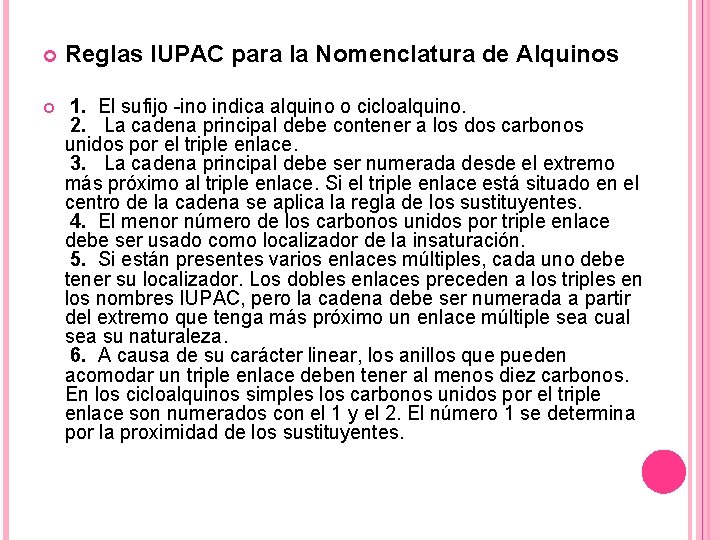  Reglas IUPAC para la Nomenclatura de Alquinos 1. El sufijo -ino indica alquino