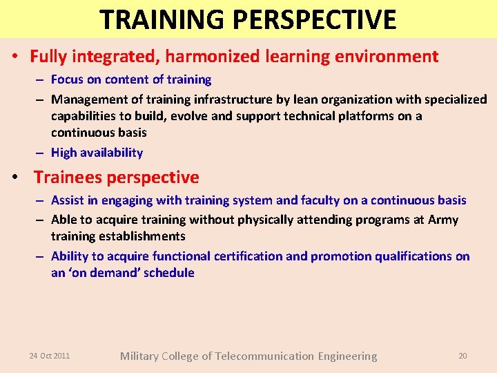 TRAINING PERSPECTIVE • Fully integrated, harmonized learning environment – Focus on content of training TRAINING PERSPECTIVE • Fully integrated, harmonized learning environment – Focus on content of training