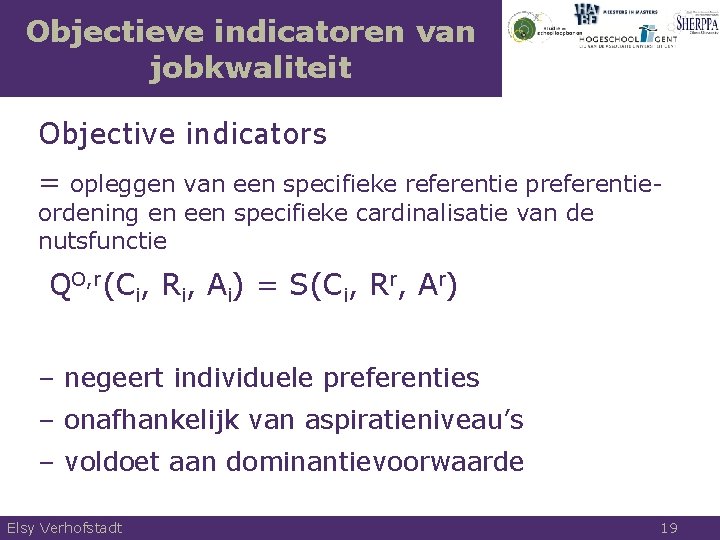 Objectieve indicatoren van jobkwaliteit Objective indicators = opleggen van een specifieke referentie preferentieordening en