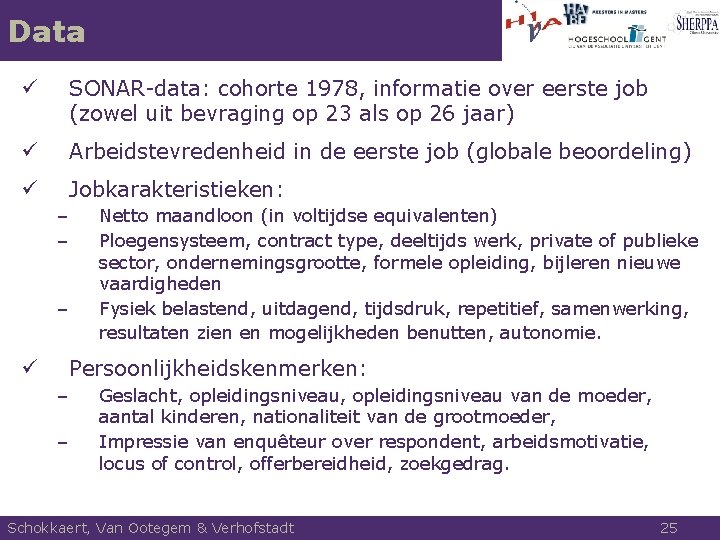 Data ü SONAR-data: cohorte 1978, informatie over eerste job (zowel uit bevraging op 23