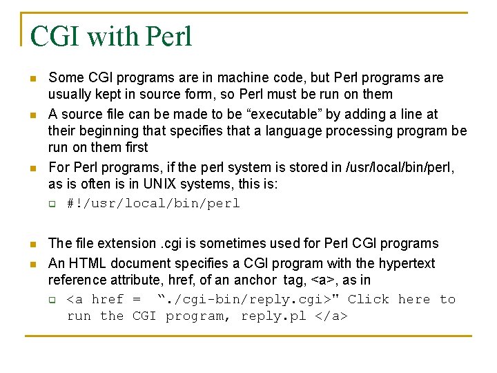 CGI with Perl n n n Some CGI programs are in machine code, but