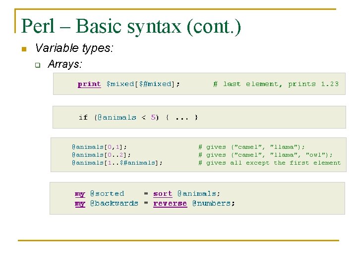 Perl – Basic syntax (cont. ) n Variable types: q Arrays: 