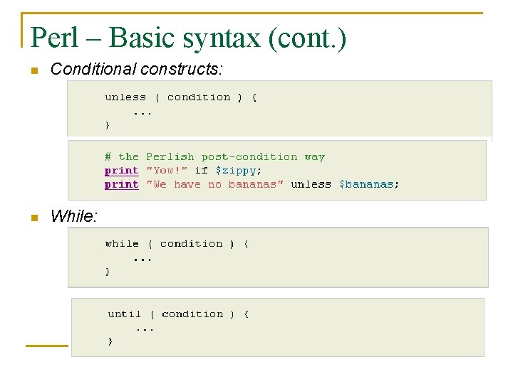 Perl – Basic syntax (cont. ) n Conditional constructs: n While: 