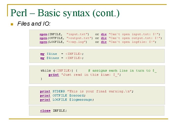 Perl – Basic syntax (cont. ) n Files and IO: 