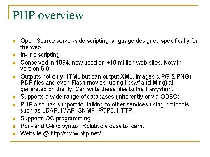 PHP overview n n n n n Open Source server-side scripting language designed specifically