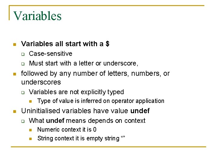 Variables n Variables all start with a $ q q n Case-sensitive Must start