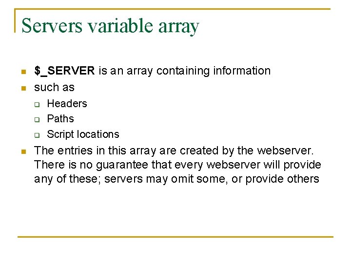 Servers variable array n n $_SERVER is an array containing information such as q