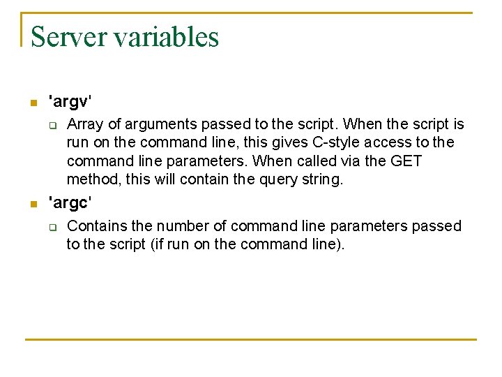 Server variables n 'argv' q n Array of arguments passed to the script. When