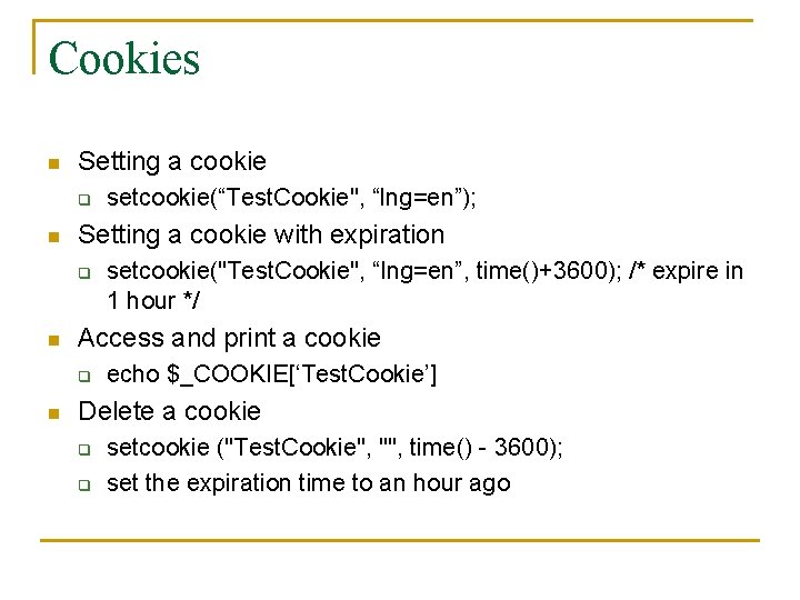 Cookies n Setting a cookie q n Setting a cookie with expiration q n