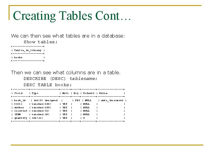 Creating Tables Cont… We can then see what tables are in a database: Show