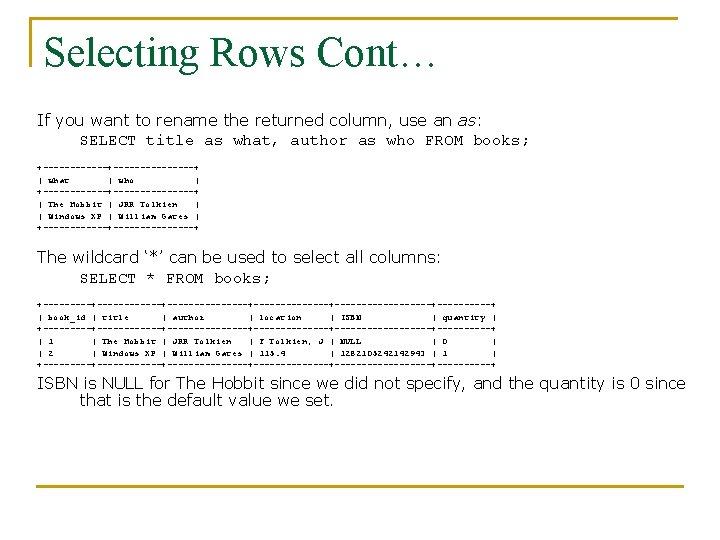 Selecting Rows Cont… If you want to rename the returned column, use an as: