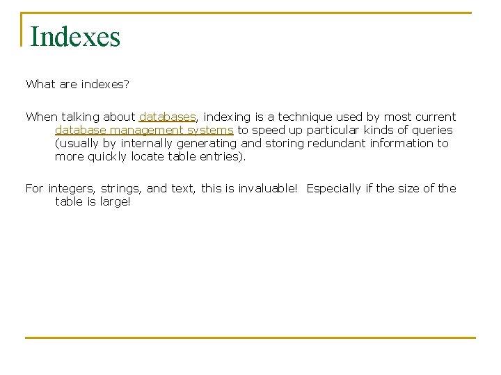 Indexes What are indexes? When talking about databases, indexing is a technique used by