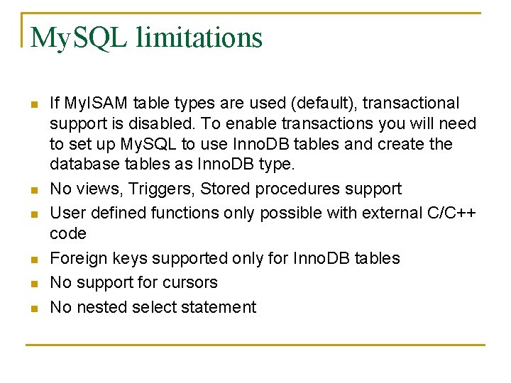 My. SQL limitations n n n If My. ISAM table types are used (default),