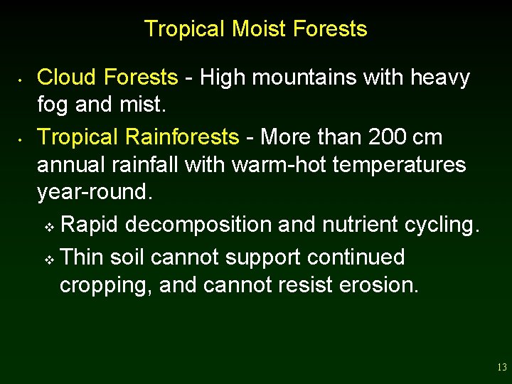 Tropical Moist Forests • • Cloud Forests - High mountains with heavy fog and