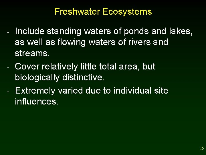 Freshwater Ecosystems • • • Include standing waters of ponds and lakes, as well