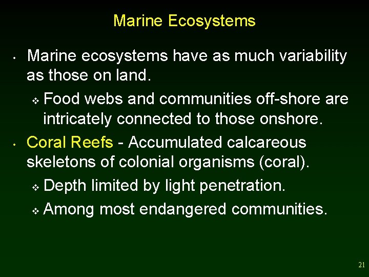 Marine Ecosystems • • Marine ecosystems have as much variability as those on land.