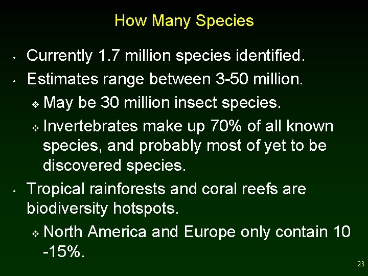 How Many Species • • • Currently 1. 7 million species identified. Estimates range