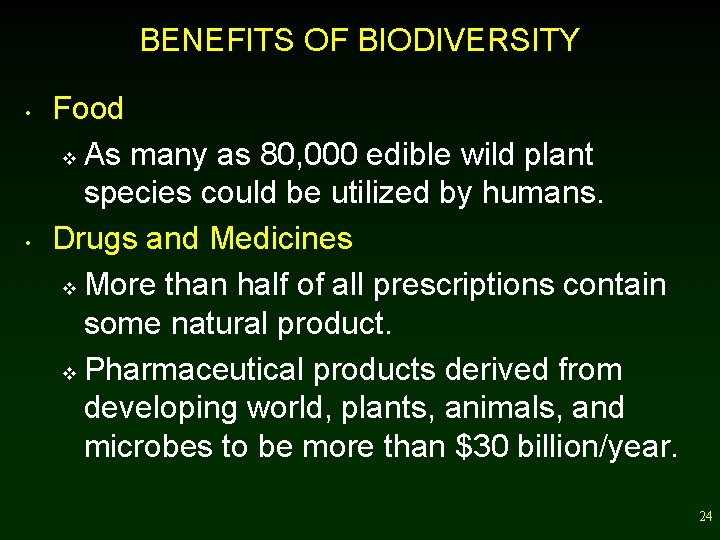 BENEFITS OF BIODIVERSITY • • Food v As many as 80, 000 edible wild