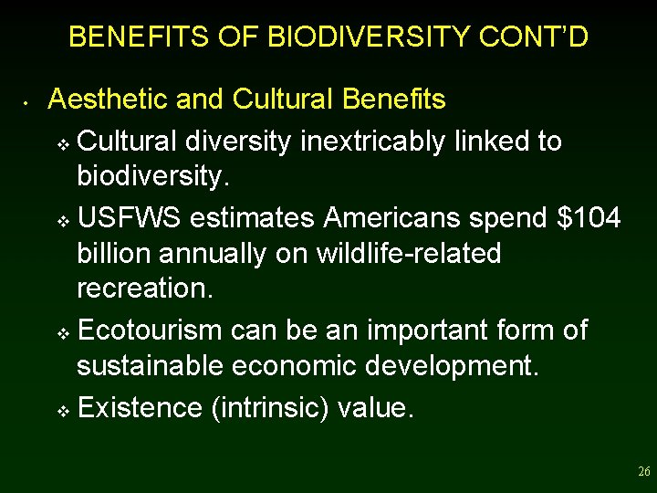 BENEFITS OF BIODIVERSITY CONT’D • Aesthetic and Cultural Benefits v Cultural diversity inextricably linked
