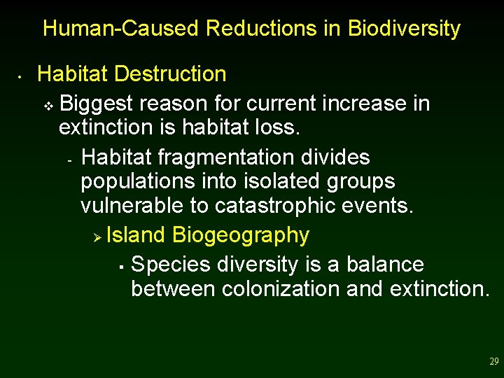 Human-Caused Reductions in Biodiversity • Habitat Destruction v Biggest reason for current increase in