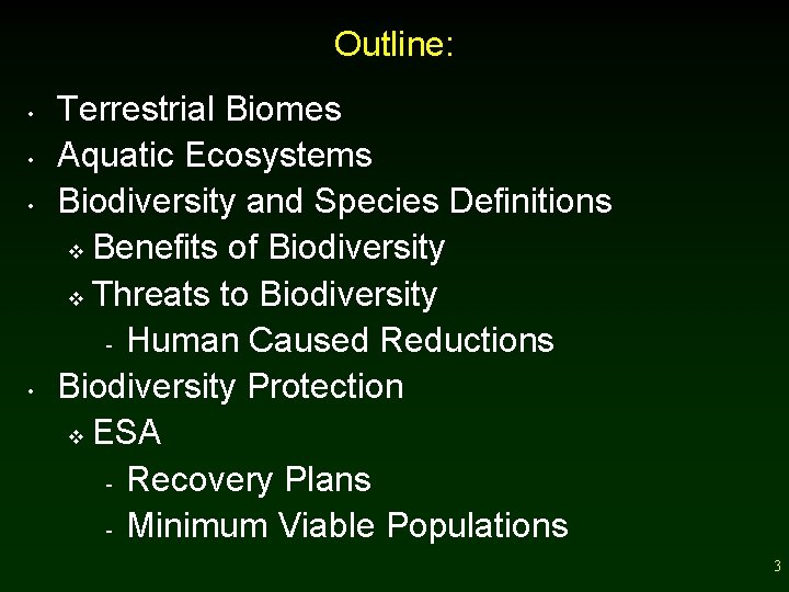 Outline: • • Terrestrial Biomes Aquatic Ecosystems Biodiversity and Species Definitions v Benefits of