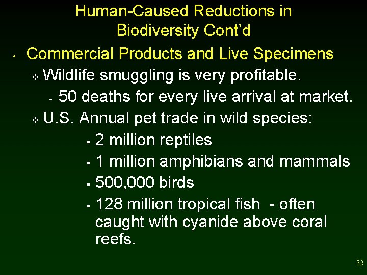  • Human-Caused Reductions in Biodiversity Cont’d Commercial Products and Live Specimens v Wildlife