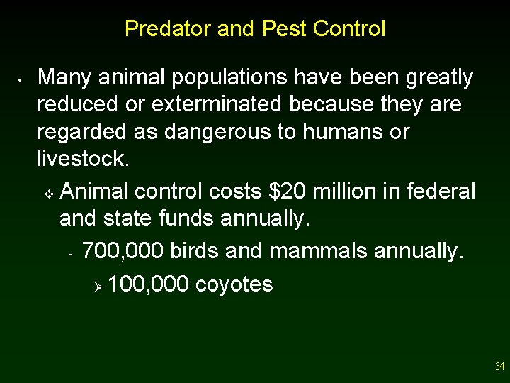 Predator and Pest Control • Many animal populations have been greatly reduced or exterminated